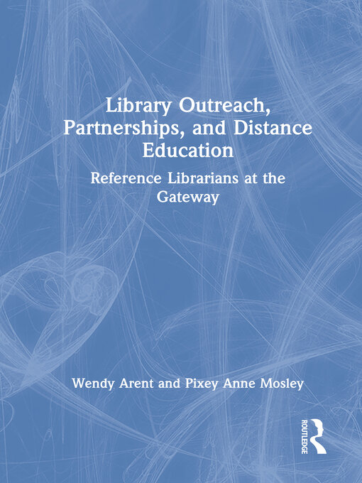 Title details for Library Outreach, Partnerships, and Distance Education by Wendy Arent - Available